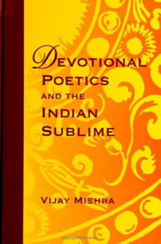 Książka Devotional Poetics and the Indian Sublime Vijay Mishra