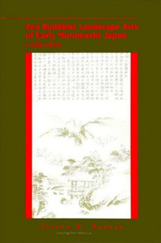 Libro Zen Buddhist Landscape Arts of Early Muromachi Japan (1336-1573) Joseph D. Parker