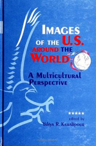 Kniha Images of the U.S. Around the World Yahya R. Kamalipour