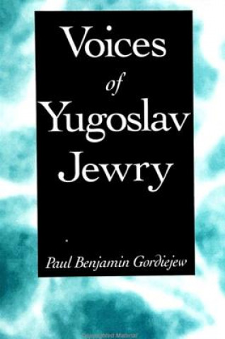 Книга Voices of Yugoslav Jewry Paul Benjamin Gordiejew
