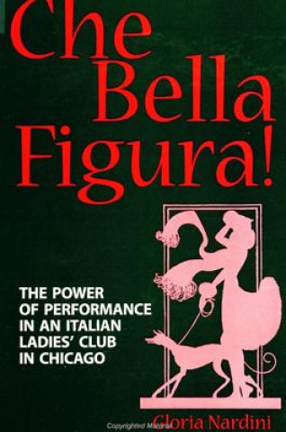 Könyv Che Bella Figura! Gloria Nardini
