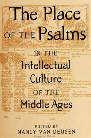 Könyv Place of the Psalms in the Intellectual Culture of the Middle Ages Nancy Van Deusen