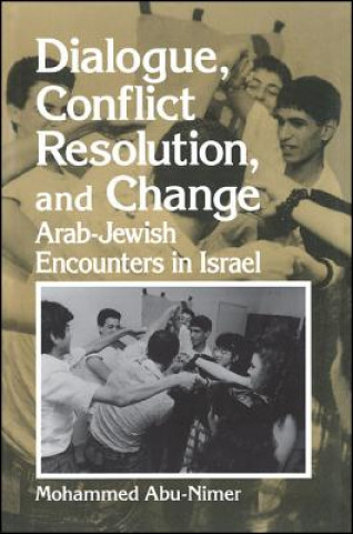 Kniha Dialogue, Conflict Resolution, and Change Mohammed Abu-Nimer