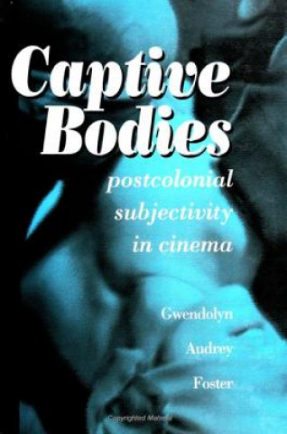 Книга Captive Bodies Gwendolyn Audrey Foster