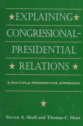 Carte Explaining Congressional Presidential Relations Steven A. Shull