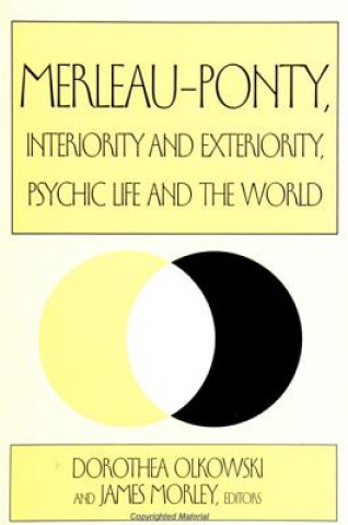 Kniha Merleau-Ponty, Interiority and Exteriority, Psychic Life and the World Dorothea Olkowski
