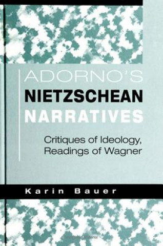 Kniha Adorno's Nietzschean Narratives Karin Bauer