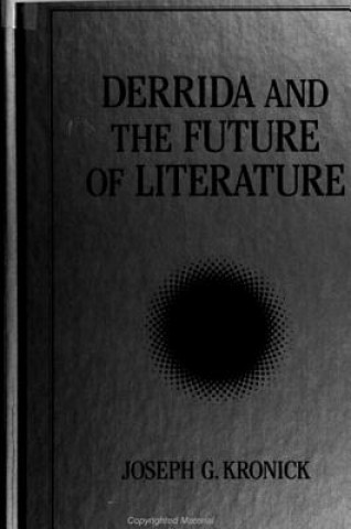 Kniha Derrida and the Future of Literature Jospeh G. Kronick