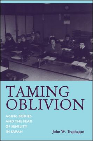 Kniha Taming Oblivion John W. Traphagan