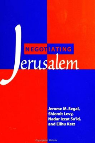 Knjiga Negotiating Jerusalem Jerome M. Segal