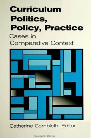 Kniha Curriculum Politics, Policy, Practice Catherine Cornbleth