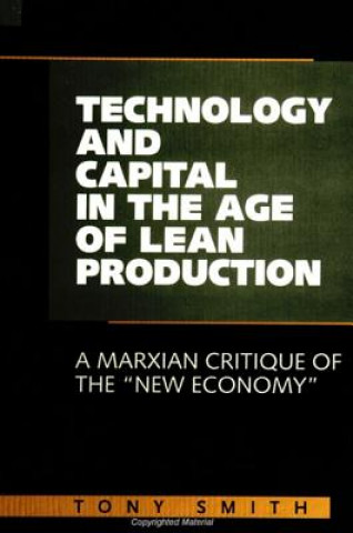 Knjiga Technology and Capital in the Age of Lean Production Tony Smith