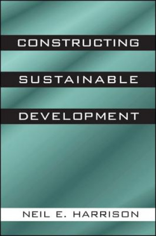 Książka Constructing Sustainable Development Neil E. Harrison