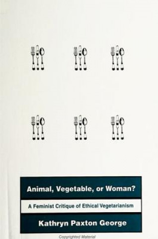 Kniha Animal, Vegetable, or Woman Kathryn Paxton George