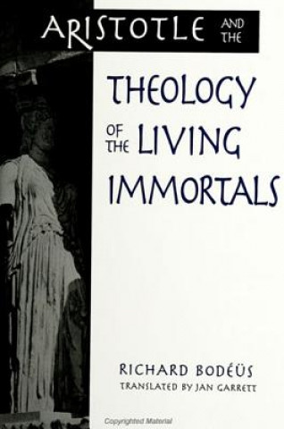 Könyv Aristotle and the Theology of the Living Immortals Richard Bodeus
