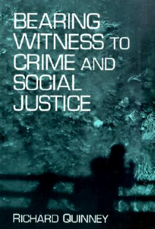 Książka Bearing Witness to Crime and Social Justice Richard Quinney