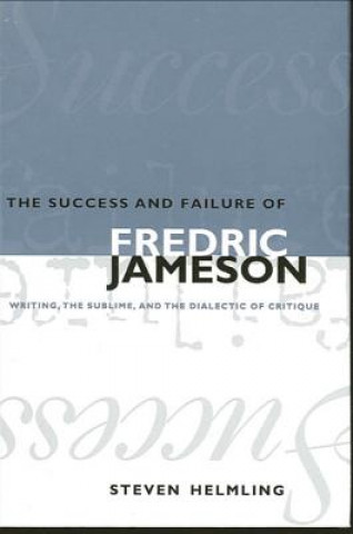 Книга Success and Failure of Fredric Jameson Steven Helmling