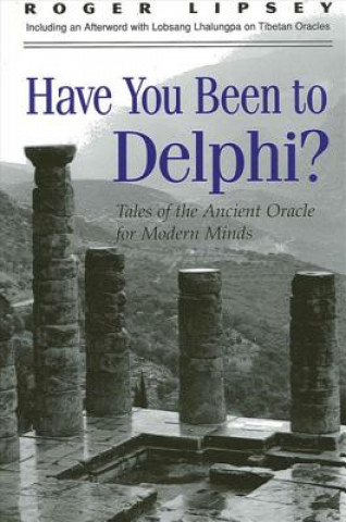 Kniha Have You Been to Delphi? Roger Lipsey