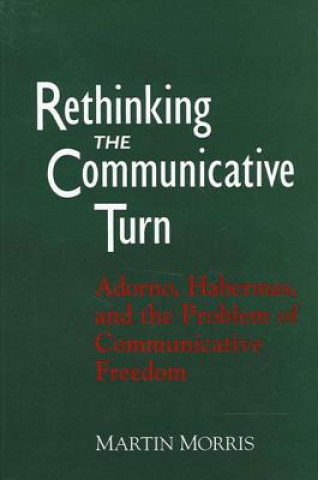 Knjiga Rethinking the Communicative Turn Martin Morris