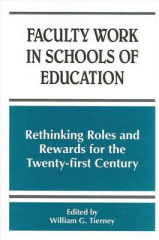 Buch Faculty Work in Schools of Education William G. Tierney