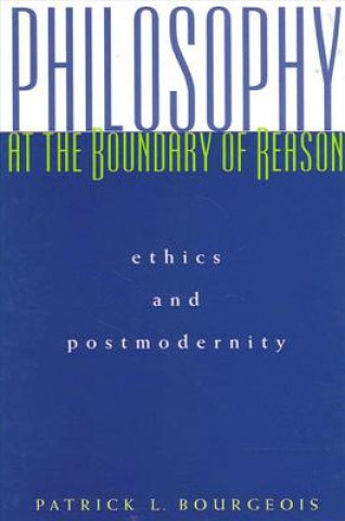 Könyv Philosophy at the Boundary of Reason Patrick L. Bourgeois