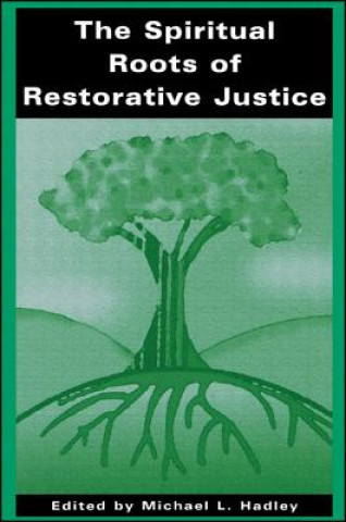 Carte Spiritual Roots of Restorative Justice Michael L. Hadley