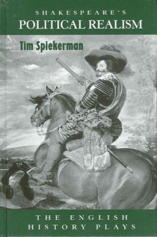 Livre Shakespeare's Political Realism Tim Spiekerman