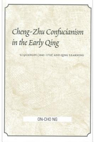 Carte Cheng-Zhu Confucianism in the Early Qing On-cho Ng