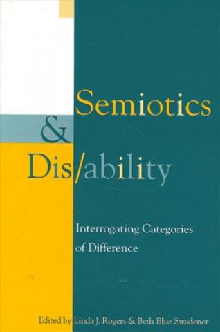 Kniha Semiotics and Dis/Ability Linda J. Rogers