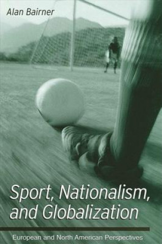 Книга Sport, Nationalism and Globalization Alan Bairner