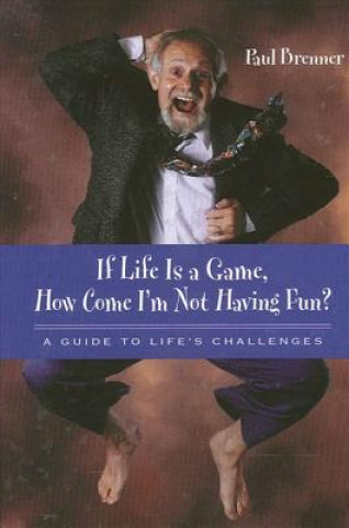 Книга If Life is a Game, How Come I'm Not Having Fun? Paul Brenner