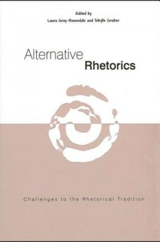 Könyv Alternative Rhetorics Laura Gray-Rosendale