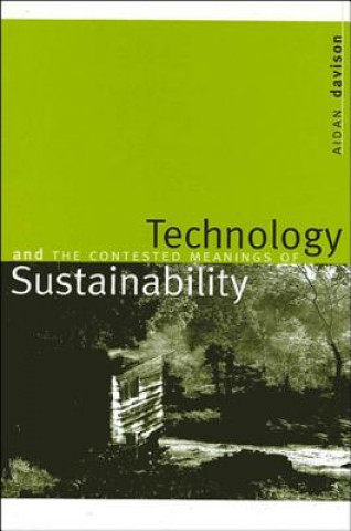 Kniha Technology and the Contested Meanings of Sustainability Aidan Davison