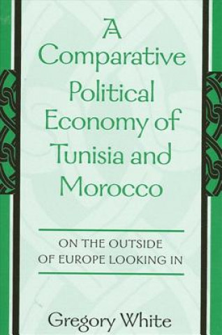 Book Comparative Political Economy of Tunisia and Morocco Gregory White