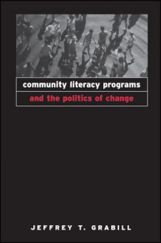 Carte Community Literacy Programs and the Politics of Change Jeffrey T. Grabill