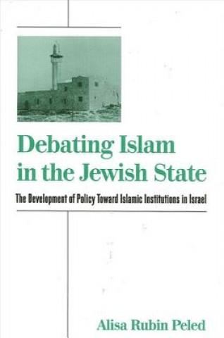 Carte Debating Islam in the Jewish State Alisa Rubin Peled