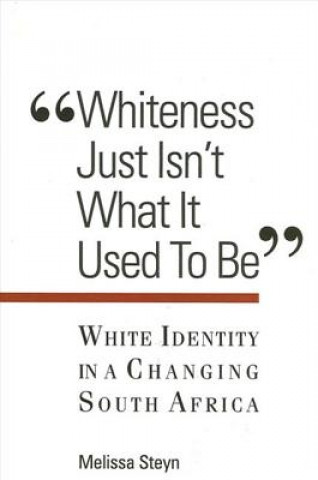 Kniha "Whiteness Just isn't What it Used to be" Melissa Steyn