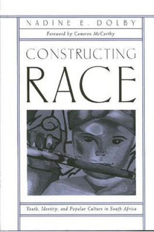 Kniha Constructing Race Nadine Dolby