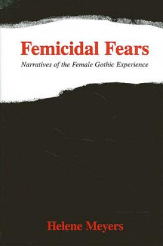 Książka Femicidal Fears: Narratives of the Female Gothic Experience Helene Meyers