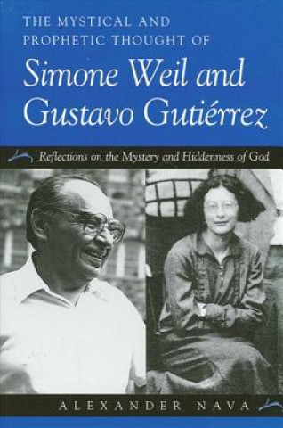 Knjiga Mystical and Prophetic Thought of Simone and Gustavo Gutirrez Alexander Nava