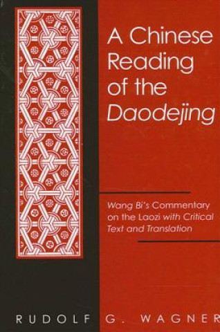 Könyv Chinese Reading of the Daodejing Rudolf G. Wagner