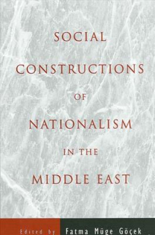 Kniha Social Constructions of Nationalism in the Middle East Fatma Muge Gocek