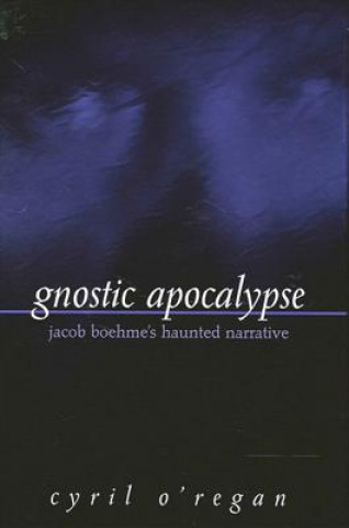 Kniha Gnostic Apocalypse Cyril O'Regan