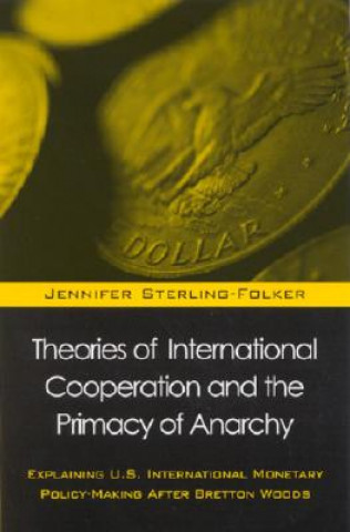Carte Theories of International Cooperation and the Primacy of Anarchy Jennifer Sterling-Folker