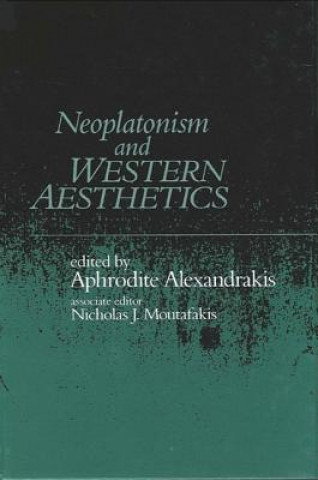 Könyv Neoplatonism and Western Aesthetics Aphrodite Alexandrakis