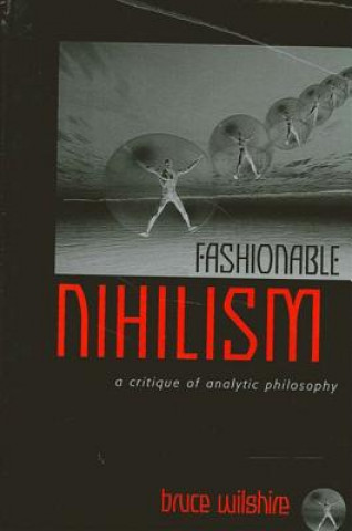 Boek Fashionable Nihilism Bruce Wilshire