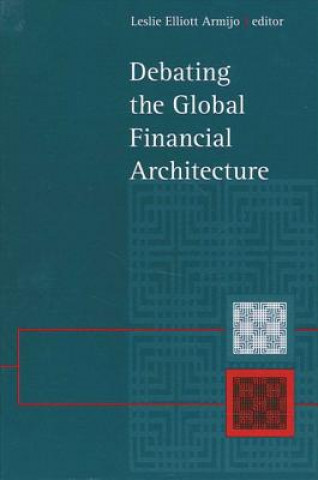 Book Debating the Global Financial Architecture Leslie Elliott Armijo