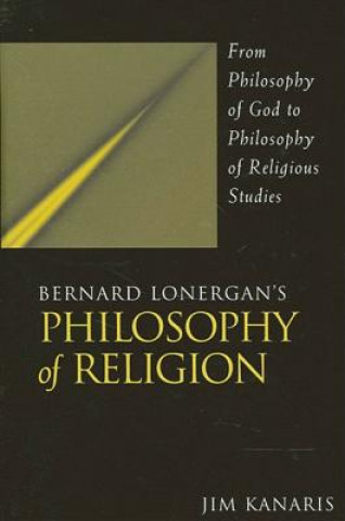 Книга Bernard Lonergan's Philosophy of Religion Jim Kanaris