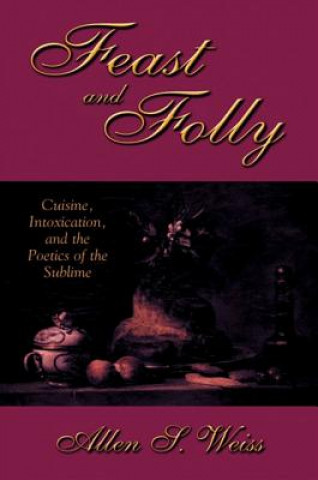 Книга Feast and Folly Allen S. Weiss