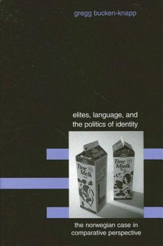 Kniha Elites, Language, and the Politics of Identity Gregg Bucken-Knapp